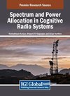 Spectrum and Power Allocation in Cognitive Radio Systems