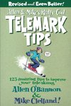 Allen & Mike's Really Cool Telemark Tips, Revised and Even Better!: 123 Amazing Tips To Improve Your Tele-Skiing