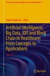 Artificial Intelligence, Big Data, IOT and Block Chain in Healthcare: From Concepts to Applications