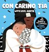 Con cariño, Tía / With Love, Auntie (Spanish / English Bilingual)