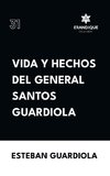 Vida y hechos del general Santos Guardiola