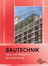 Bautechnik nach Lernfeldern. Grundbildung