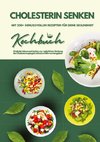 Cholesterin senken: Kochbuch mit 250+ genussvollen Rezepten für deine Gesundheit (Cholesterinbewusst kochen zur natürlichen Senkung des Cholesterinspiegels inklusive Nährwertangaben)