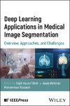 Deep Learning Applications in Medical Image Segmentation: Overview, Approaches, and Challenges