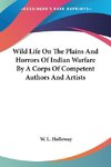 Wild Life On The Plains And Horrors Of Indian Warfare By A Corps Of Competent Authors And Artists