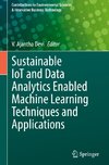 Sustainable IoT and Data Analytics Enabled Machine Learning Techniques and Applications