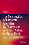 The Construction of Corporate Identities by Chinese and American Airlines on Social Media