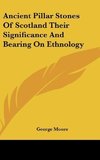 Ancient Pillar Stones Of Scotland Their Significance And Bearing On Ethnology