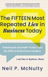 The Fifteen Most Repeated Lies in Business Today