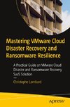 Mastering VMware Cloud Disaster Recovery and Ransomware Resilience