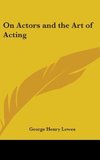 On Actors and the Art of Acting