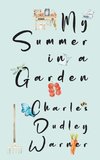 My Summer in a Garden (Warbler Classics Illustrated Edition)