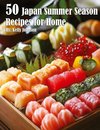 50 Japan Summer Season Recipes for Home