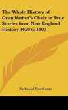 The Whole History of Grandfather's Chair or True Stories from New England History 1620 to 1803