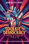 Toolkit for Democracy Empower, Act, Transform