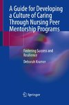 A Guide for Developing a Culture of Caring Through Nursing Peer Mentorship Programs