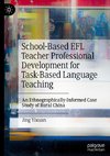 School-Based EFL Teacher Professional Development for Task-Based Language Teaching