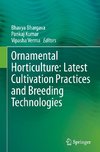 Ornamental Horticulture: Latest Cultivation Practices and Breeding Technologies