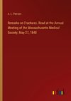 Remarks on Fractures. Read at the Annual Meeting of the Massachusetts Medical Society, May 27, 1840