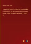 The Massachusetts Collection of Psalmody : Consisting of the Most Approved Psalm and Hymn Tunes, Anthems, Sentences, Chants, &c.