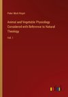 Animal and Vegetable Physiology Considered with Reference to Natural Theology