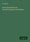 Ueber Krankheiten der Circulationsorgane bei Glaukom