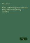 Ueber Kant's Principien der Ethik und Schopenhauer's Beurteilung derselben