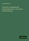 Ueber den Pessimismus als Durchgangspunkt zu universaler Weltanschauung