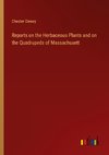 Reports on the Herbaceous Plants and on the Quadrupeds of Massachusett