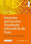 Automaten und Sprachen: Theoretische Informatik für die Praxis