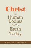 Christ In Human Bodies On The Earth Today