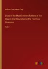 Lives of the Most Eminent Fathers of the Church that Flourished in the First Four Centuries