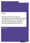 Wie unterscheidet sich das Case Management in einer psychiatrischen Klinik von herkömmlichen Case Management Methoden und welche potentiellen Optimierungsmöglichkeiten gibt es?