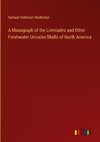 A Monograph of the Limniades and Other Freshwater Univalve Shells of North America