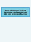 Sonderpädagogik: Ansätze, Methoden und Perspektiven für eine inklusive Bildung