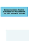 Sonderpädagogik: Ansätze, Methoden und Perspektiven für eine inklusive Bildung