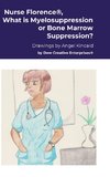 Nurse Florence®, What is Myelosuppression or Bone Marrow Suppression?