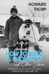 How to Build a Snowman and Other Stories