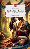 Babylon Tales - Zwischen Leidenschaft & Verrat. Life is a Story - story.one