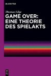 Game Over: Eine Theorie des Spielakts