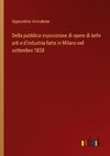 Della pubblica esposizione di opere di belle arti e d'industria fatta in Milano nel settembre 1838