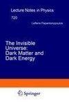 The Invisible Universe: Dark Matter and Dark Energy