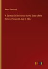 A Sermon in Reference to the State of the Times, Preached July 2, 1837