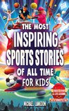 The Most Inspiring Sports Stories Of All Time For Kids!