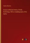 Essays on Natural History, Chiefly Ornithology. With an Autobiography of the Author