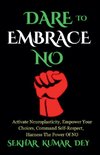 Dare To Embrace No