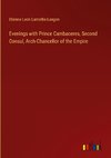 Evenings with Prince Cambaceres, Second Consul, Arch-Chancellor of the Empire