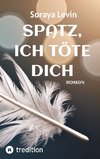 SPATZ, ICH TÖTE DICH