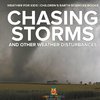 Chasing Storms and Other Weather Disturbances - Weather for Kids | Children's Earth Sciences Books