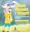 What Should I Wear? Weather Workbooks for Kids | Children's Weather Books